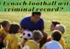 Can I coach football with a criminal record?