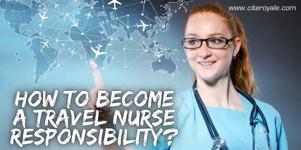 How to become a Travel Nurse Responsibility