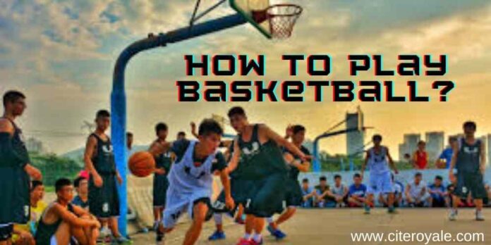 How to play basketball