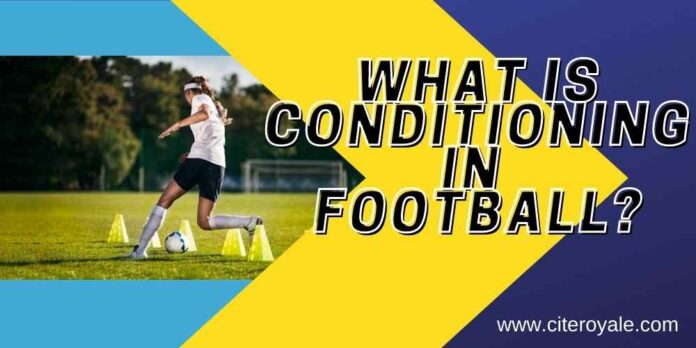 What is conditioning in football