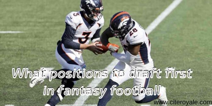 What positions to draft first in fantasy football