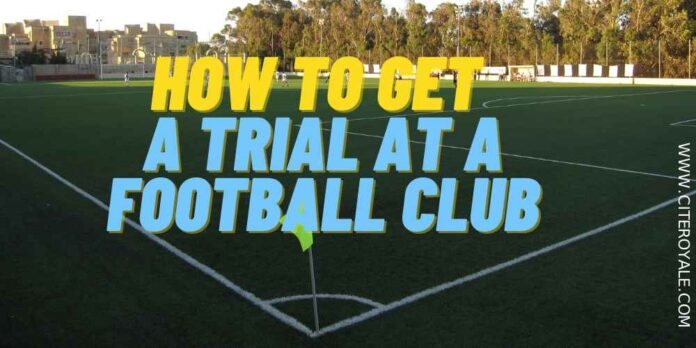 how to get a trial at a football club