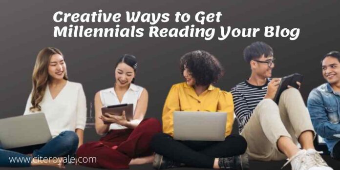 Creative Ways to Get Millennials Reading Your Blog