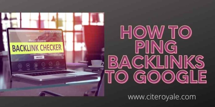 How to Ping Backlinks to Google