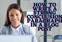 How to Write a Strong Conclusion Paragraph in a Blog Post
