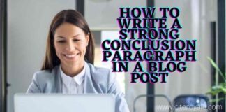 How to Write a Strong Conclusion Paragraph in a Blog Post