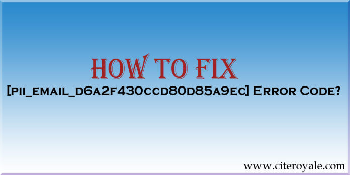 How to Fix [pii_email_d6a2f430ccd80d85a9ec] Error Code?