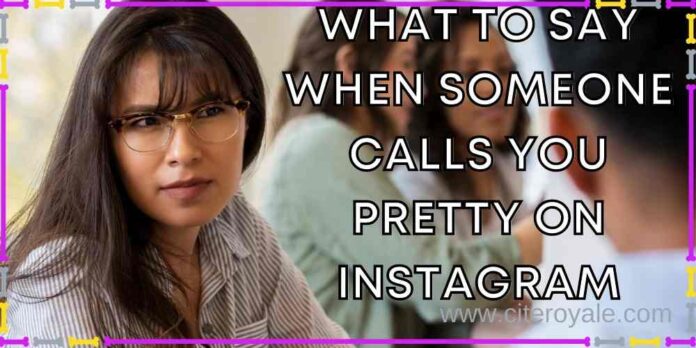 What to say when someone calls you pretty on Instagram